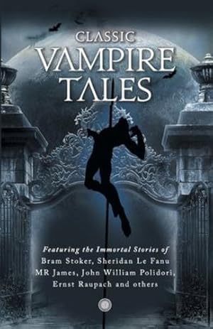 Seller image for Classic Vampire Tales by Bram Stoker, Sheridan Le Fanu, M.R. James, John William Polidori, Ernst Raupach and others [Paperback ] for sale by booksXpress