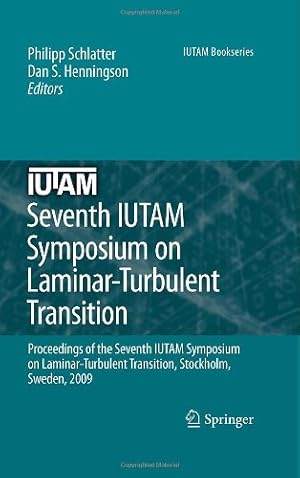 Seller image for Seventh IUTAM Symposium on Laminar-Turbulent Transition: Proceedings of the Seventh IUTAM Symposium on Laminar-Turbulent Transition, Stockholm, Sweden, 2009 (IUTAM Bookseries (18)) [Hardcover ] for sale by booksXpress