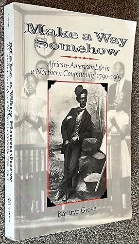 Immagine del venditore per Make a Way Somehow; African-American Life in a Northern Community, 1790-1965 venduto da DogStar Books