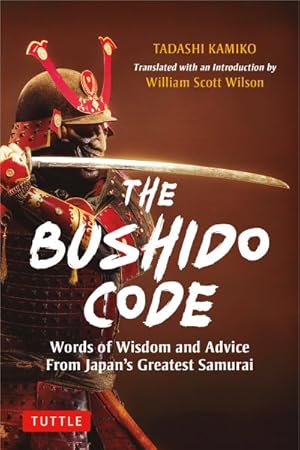 Bild des Verkufers fr Bushido Code : Words of Wisdom from Japan's Greatest Samurai zum Verkauf von GreatBookPrices