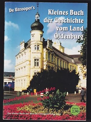 Bild des Verkufers fr De Utroopers kleines Buch der Geschichte vom Land Oldenburg - Bonk, Karl-Heinz (Text) zum Verkauf von Oldenburger Rappelkiste