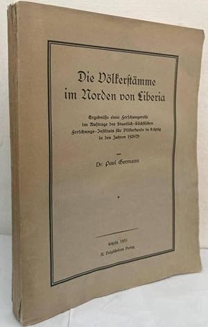 Die Völkerstämme im Norden von Liberia. Ergebnisse einer Forschungsreise im Auftrage des Staatlic...