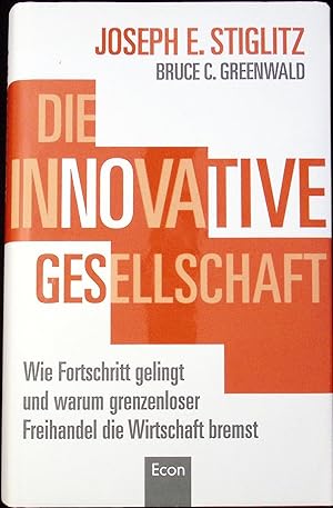 Die innovative Gesellschaft Wie Fortschritt gelingt und warum grenzenloser Freihandel die Wirtsch...