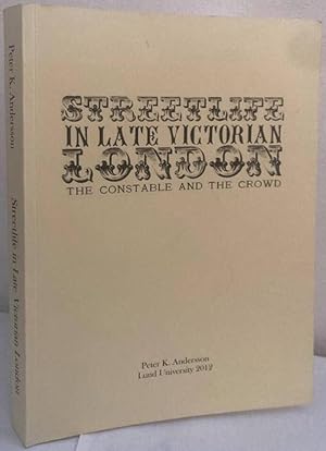 Seller image for Streetlife in Victorian London. The Constable and the Crowd for sale by Erik Oskarsson Antikvariat