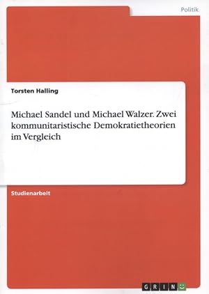 Imagen del vendedor de Michael Sandel und Michael Walzer. Zwei kommunitaristische Demokratietheorien im Vergleich. a la venta por Versandantiquariat Ottomar Khler