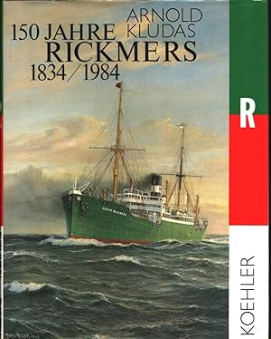 Rickmers 1834-1984. 150 Jahre Schiffbau und Schiffahrt.