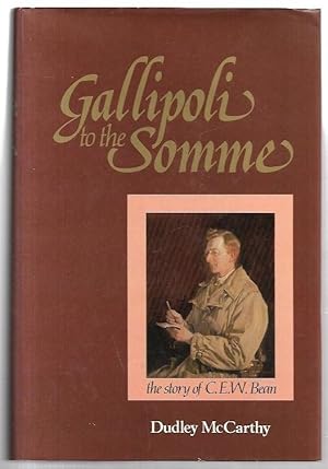 Seller image for Gallipoli to the Somme : the story of C.E.W. Bean. for sale by City Basement Books