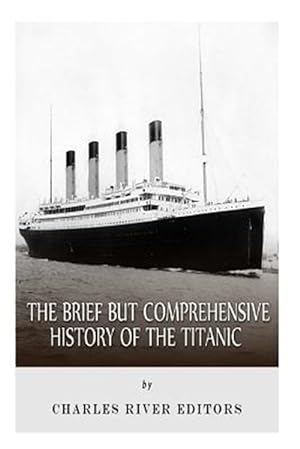 Seller image for Brief but Comprehensive History of the Titanic for sale by GreatBookPricesUK