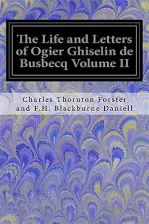 Bild des Verkufers fr Life and Letters of Ogier Ghiselin De Busbecq zum Verkauf von GreatBookPricesUK