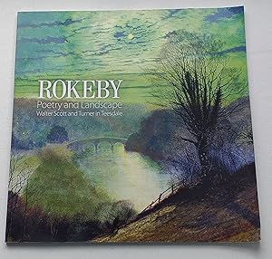 Rokeby, Poetry and Landscape, Walter Scott and Turner in Teesdale. Published to accompany an Exhi...