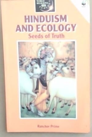 Bild des Verkufers fr Hinduism and Ecology: Seeds of Truth (World Religions and Ecology) zum Verkauf von Chapter 1