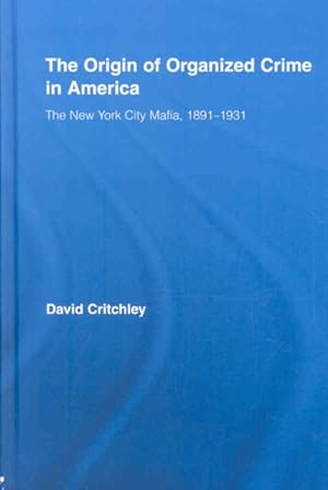 Imagen del vendedor de Origin of Organized Crime in America : The New York City Mafia, 1891-1931 a la venta por GreatBookPricesUK