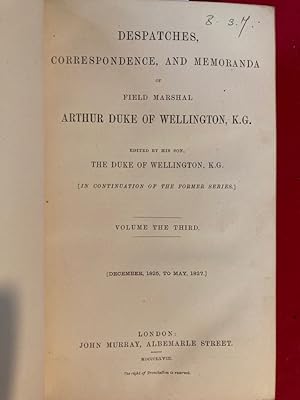 Bild des Verkufers fr [Supplementary] Despatches, Correspondence and Memoranda of Field Marshal Arthur Duke of Wellington, KG. Edited by his Son, the Duke of Wellington, KG, in Continuation of the Former Series. Volume the Third: December 1825 - May 1827. zum Verkauf von Plurabelle Books Ltd