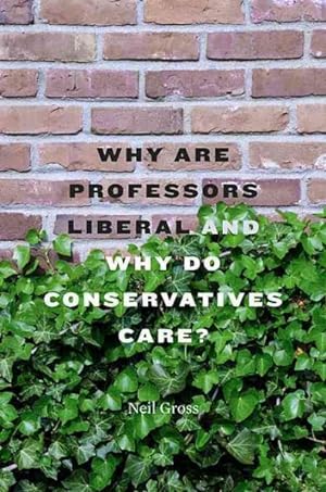 Bild des Verkufers fr Why Are Professors Liberal and Why Do Conservatives Care? zum Verkauf von GreatBookPricesUK