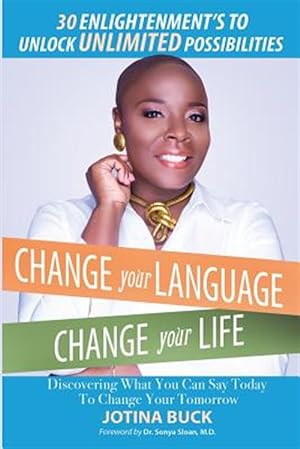 Immagine del venditore per Change Your Language, Change Your Life : 30 Enlightenment's to Unlock Unlimited Possibilities venduto da GreatBookPricesUK