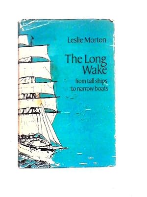 Immagine del venditore per The Long Wake: From Tall Ships to Narrow Boats venduto da World of Rare Books