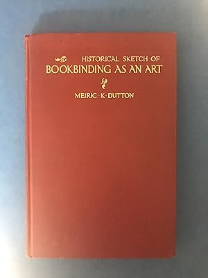 Seller image for HISTORICAL SKETCH OF BOOKBINDING AS AN ART for sale by Haddington Rare Books