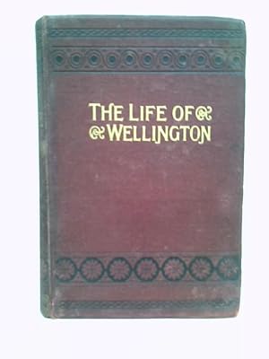 Imagen del vendedor de Life of Field Marshal His Grace the Duke of Wellington a la venta por World of Rare Books