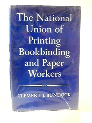 Imagen del vendedor de The Story of The National Union of Printing Bookbinding and Paper Workers a la venta por World of Rare Books