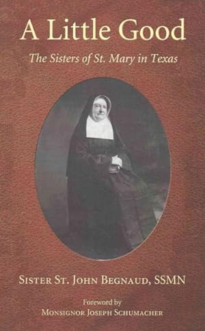 Image du vendeur pour Little Good : The Sisters of St. Mary in Texas mis en vente par GreatBookPricesUK