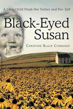 Bild des Verkufers fr Black-eyed Susan : A Love-child Finds Her Father and Her Self zum Verkauf von GreatBookPricesUK