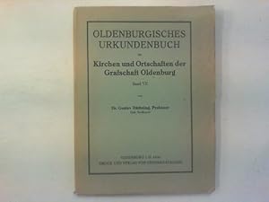 Urkundenbuch der Kirchen und Ortschaften der Grafschaft Oldenburg. Oldenburgisches Urkundenbuch, ...