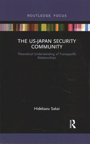 Image du vendeur pour US-Japan Security Community : Theoretical Understanding of Transpacific Relationships mis en vente par GreatBookPricesUK