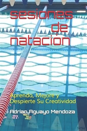 Seller image for sesiones de natacion: aprenda, mejore y despierte su creatividad -Language: spanish for sale by GreatBookPricesUK