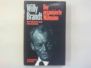 Der organisierte Wahnsinn. Wettrüsten und Welthunger.