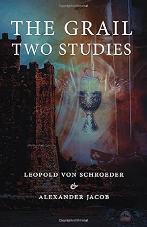 Seller image for The Grail -Two Studies by Jacob, Alexander, von Schroeder, Leopold [Paperback ] for sale by booksXpress