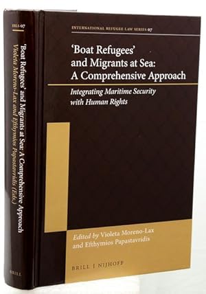 BOAT REFUGEES AND MIGRANTS AT SEA: A Comprehensive Approach. Intergrating Maritime Security wit...