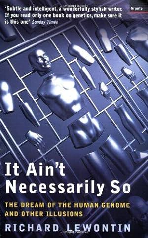 Imagen del vendedor de It Ain't Necessarily So: The Dream of the Human Genome and Other Illusions a la venta por WeBuyBooks