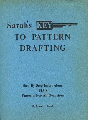 Sarah's Key to Pattern Drafting; step by step instructions plus patterns for all occasions