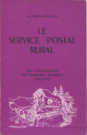 Image du vendeur pour Le Service Postal Rural son organisation ses premieres marques (1830-1836) mis en vente par Pennymead Books PBFA
