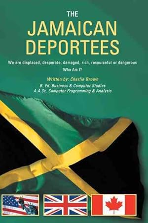 Immagine del venditore per Jamaican Deportees : We Are Displaced, Desperate, Damaged, Rich, Resourceful or Dangerous. Who Am I? venduto da GreatBookPricesUK