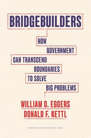 Seller image for Bridgebuilders : How Government Can Transcend Boundaries to Solve Big Problems for sale by GreatBookPricesUK