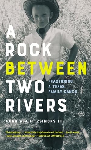 Bild des Verkufers fr Rock Between Two Rivers : The Fracturing of a Texas Family Ranch zum Verkauf von GreatBookPricesUK