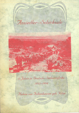Ansiedler-Schicksale. Elf Jahre in Deutsch-Sudwestafrika 1893-1904