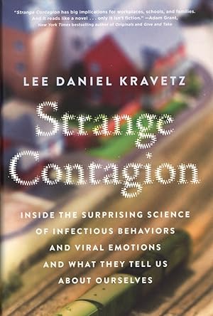 Strange Contagion: Inside the Surprising Science of Infectious Behaviors and Viral Emotions and W...