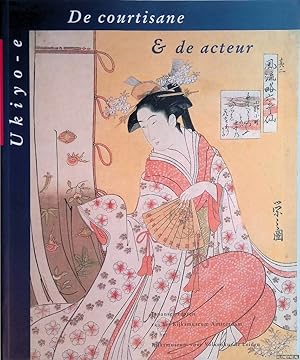 Immagine del venditore per De courtisane & de acteur: Ukiyo-e: Japanse prenten van het Rijksmuseum Amsterdam en Rijksmuseum voor Volkenkunde Leiden venduto da Klondyke