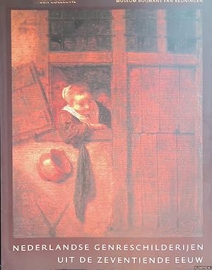 Image du vendeur pour Nederlandse genreschilderijen uit de zeventiende eeuw: eigen collectie Museum Boijmans Van Beuningen mis en vente par Klondyke