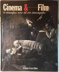 Cinema E Film, La Meravigliosa Storia Dell'arte Cinematografica.