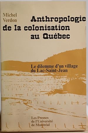 Anthropologie de la colonisation au Québec. Le dilemme d'un village du Lac-Saint-Jean