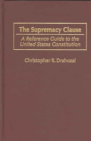 Bild des Verkufers fr Supremacy Clause : A Reference Guide to the United States Constitution zum Verkauf von GreatBookPricesUK