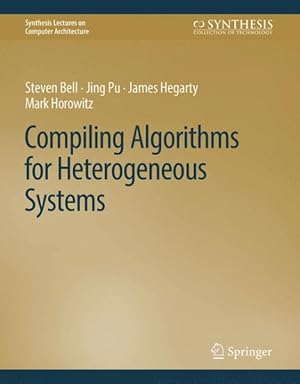 Bild des Verkufers fr Compiling Algorithms for Heterogeneous Systems zum Verkauf von GreatBookPricesUK