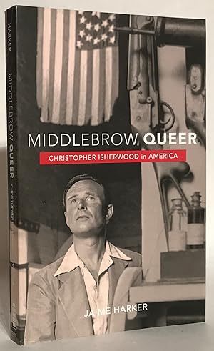 Immagine del venditore per Middlebrow Queer. Christopher Isherwood in America. venduto da Thomas Dorn, ABAA