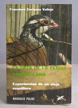 Immagine del venditore per LA CAZA DE LA PERDIZ CON RECLAMO. Experiencias de un viejo cuquillero. Enrquez Vallejo venduto da EL DESVAN ANTIGEDADES