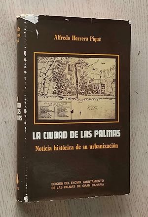 LA CIUDAD DE LAS PALMAS. Noticia histórica de su urbanización