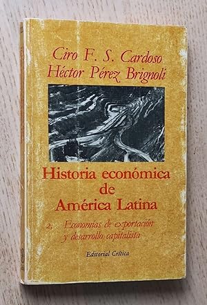 HISTORIA ECONÓMICA DE AMÉRICA LATINA. 2. Economías de exportación y desarrollo capitalista