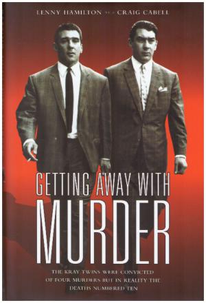 Seller image for GETTING AWAY WITH MURDER The Kray Twins were convicted of Four Murders but in Reality the Deaths Numbered Ten for sale by Loretta Lay Books